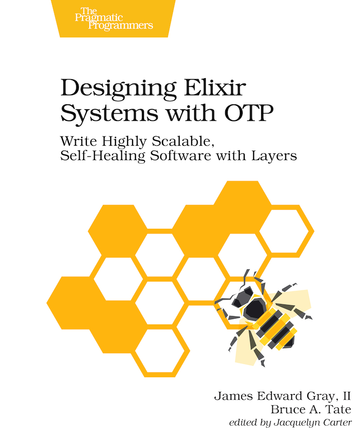 Designing Elixir Systems with Otp: Write Highly Scalable, Self-Healing Software with Layers