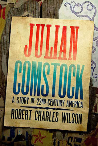 Julian Comstock: A Story of 22nd-Century America