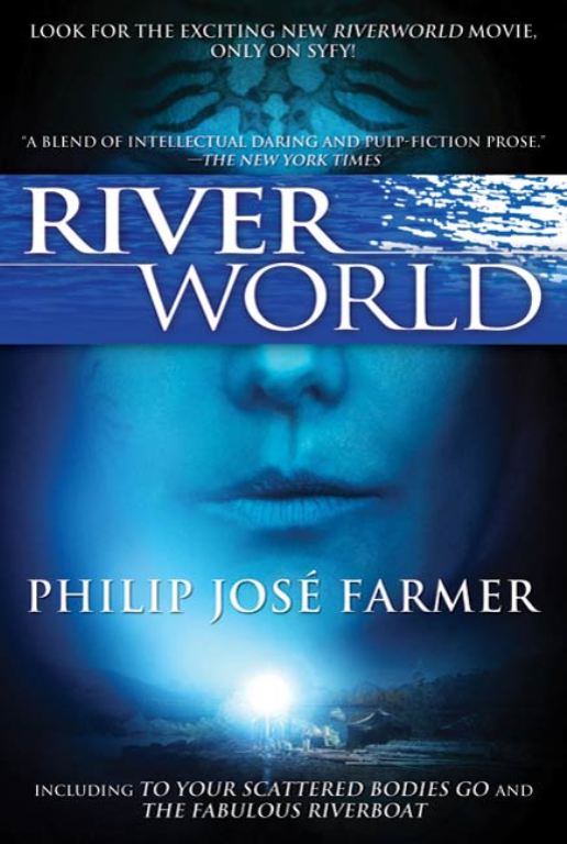 To Your Scattered Bodies Go A Novel of Riverworld