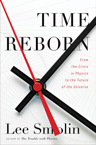 Time Reborn: From the Crisis in Physics to the Future of the Universe