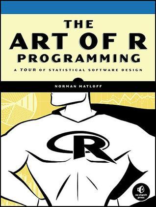 The Art of R Programming: A Tour of Statistical Software Design